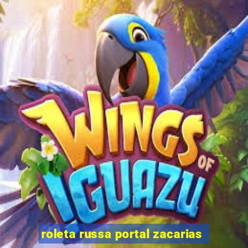 roleta russa portal zacarias